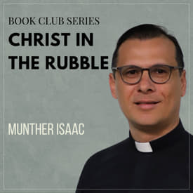"Christ in the Rubble" with Rev. Munther Isaac - Book Club Series