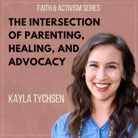 The Intersection of Parenting, Healing, and Advocacy with Kayla Tychsen