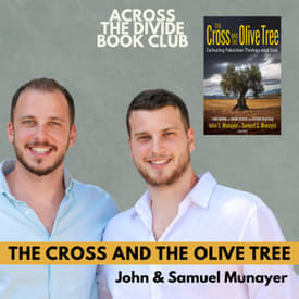 "The Cross and the Olive Tree" with John and Samuel Munayer - ATD Book Club