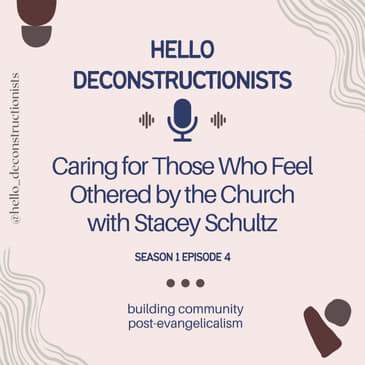4: Caring for Those Who Feel Othered by the Church with Stacey Schultz