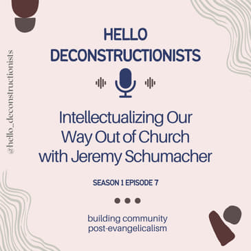7: Intellectualizing Our Way Out of Church with Jeremy Schumacher