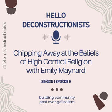 9: Chipping Away at the Beliefs of High Control Religion with Emily Maynard