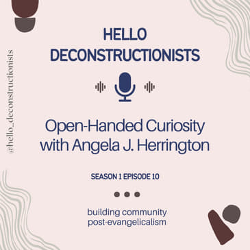 10. Open-Handed Curiosity with Angela J. Herrington