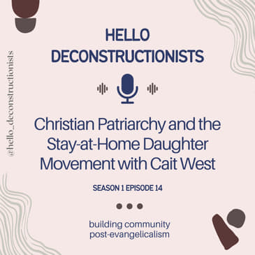 14: Christian Patriarchy and the Stay-at-Home Daughter Movement with Cait West