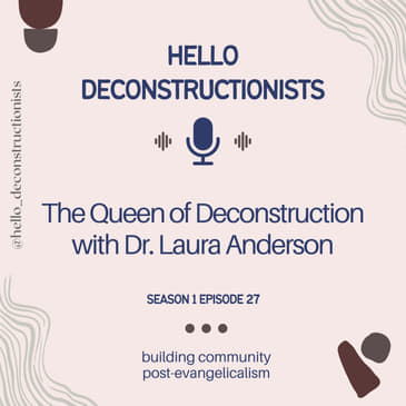 27: The Queen of Deconstruction with Dr. Laura Anderson