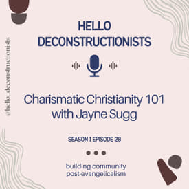 28: Charismatic Christianity 101 with Jayne Sugg
