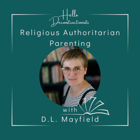 S2 E1: Religious Authoritarian Parenting with D.L. Mayfield