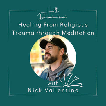 S2 E4: Healing From Religious Trauma through Meditation with Nick Vallentino