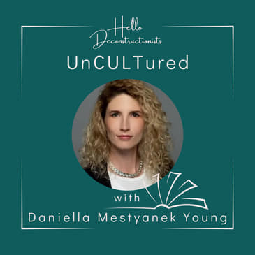 S2 E4: UnCULTured with Daniella Mestyanek Young