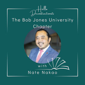 S2 E8: The Bob Jones University Chapter with Nate Nakao