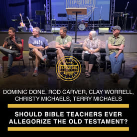 Should Bible Teachers Ever Allegorize the Old Testament?