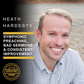 Symphonic Preaching, Bad Sermons & Consistent Improvement with Heath Hardesty