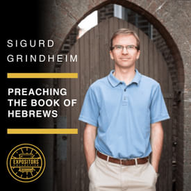 Preaching the Book of Hebrews with Sigurd Grindheim