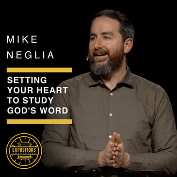 Setting Your Heart to Study God's Word with Mike Neglia
