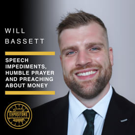 Speech Impediments, Humble Prayer and Preaching About Money with Will Bassett