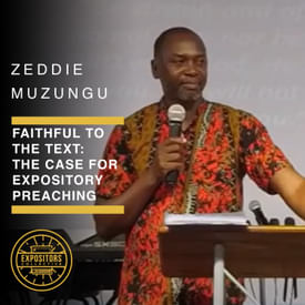 Faithful to the Text: The Case for Expository Preaching with Pastor Zeddie Muzungu