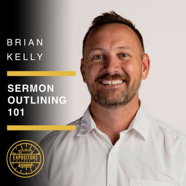 Sermon Outlining 101: Brian Kelly