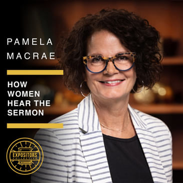 How Women Hear the Sermon (with Pamela MacRae)