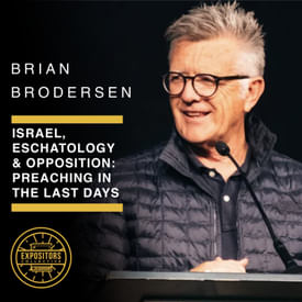 Israel, Eschatology & Opposition: Brian Brodersen on Preaching in the Last Days