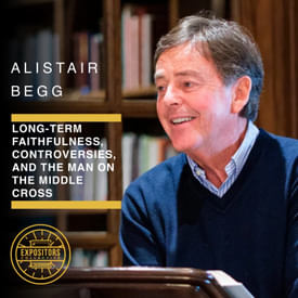 Long-Term Faithfulness, Controversies, and the Man on the Middle Cross – Alistair Begg