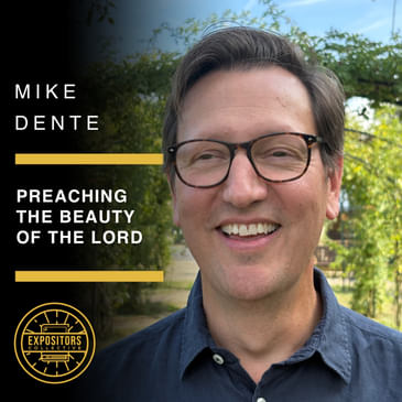 Preaching the Beauty of the Lord - Mike Dente