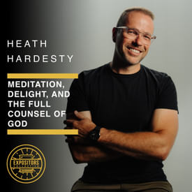 Meditation, Delight, and the Full Counsel of God