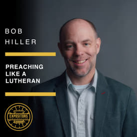 Preaching like a Lutheran - Bob Hiller