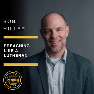 Preaching like a Lutheran - Bob Hiller