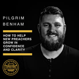 How to Help New Preachers Grow in Confidence and Clarity - Pilgrim Benham