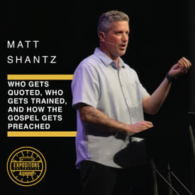 Who Gets Quoted, Who Gets Trained, and How the Gospel Gets Preached - Matt Shantz