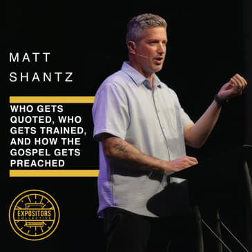 Who Gets Quoted, Who Gets Trained, and How the Gospel Gets Preached - Matt Shantz