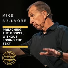 Preaching the Gospel Without Losing the Text - Mike Bullmore