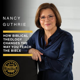 How Biblical Theology Changes the Way You Teach the Bible - Nancy Guthrie