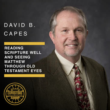 Reading Scripture Well and Seeing Matthew Through Old Testament Eyes