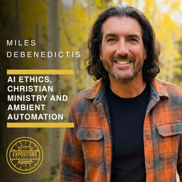AI Ethics, Christian Ministry and Ambient Automation - Miles DeBenedictis
