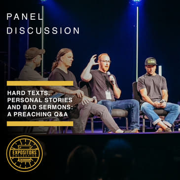 Hard Texts, Personal Stories and Bad Sermons: A Preaching Q&A
