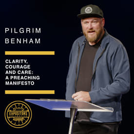 Clarity, Courage and Care: A Preaching Manifesto - Pilgrim Benham