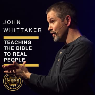 Teaching The Bible To Real People with John Whittaker