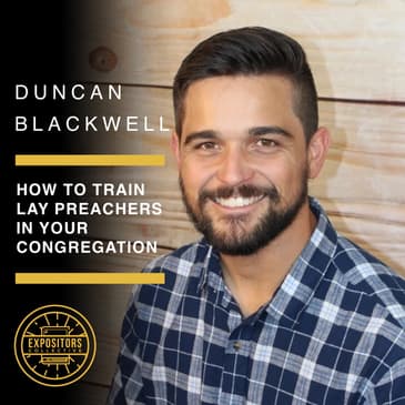 How to Train Lay Preachers in Your Congregation with Duncan Blackwell