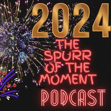 Spurr Of The Moment Podcast: New Years Special