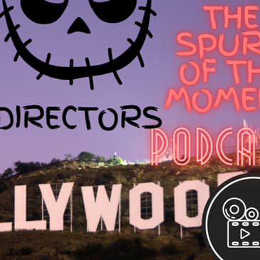 Spurr of The Moment Podcast: Famous Directors