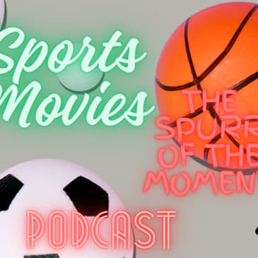 Spurr of The Moment Podcast: Sports Movies