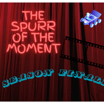 Spurr of The Moment Podcast: Season 1 Finale