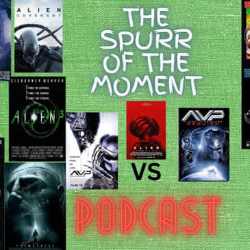 Spurr of The Moment Podcast: Alien VS Predator
