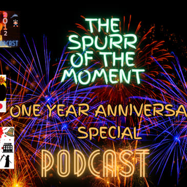 Spurr Of The Moment Podcast: It's The Anniversary Special with @AreteMedia and @Poybww1245