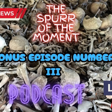 Spurr Of The Moment Podcast: Special Bonus Episode 3