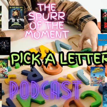 Spurr Of The Moment Podcast: Pick A Letter
