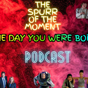 Spurr Of The Moment Podcast: The Day You Were Born