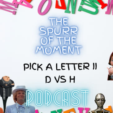 Spurr Of The Moment Podcast: Pick A Letter II