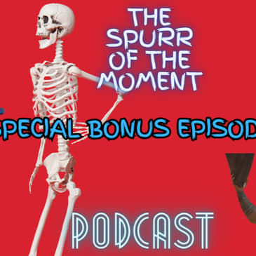 Spurr Of The Moment Bonus Episode 4